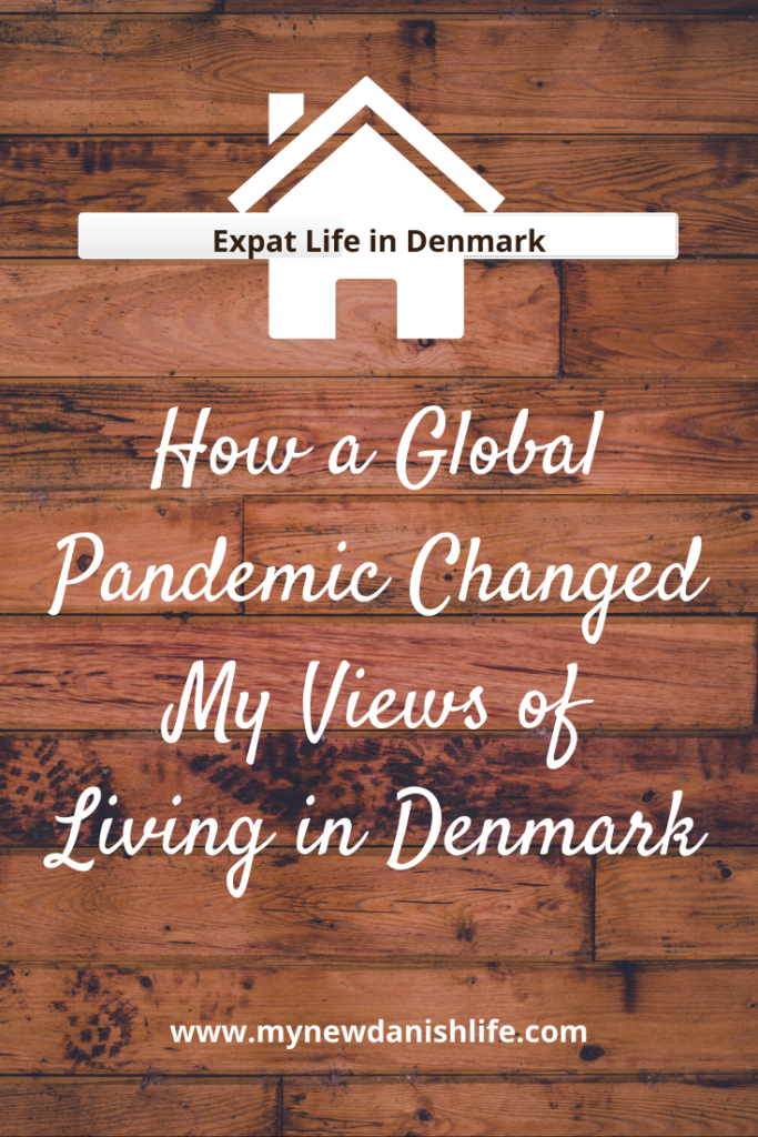 How a Global Pandemic Changed My Views of Living in Denmark